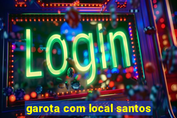 garota com local santos